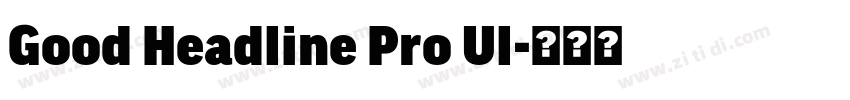 Good Headline Pro Ul字体转换 Good Headline Pro Ul字体转换